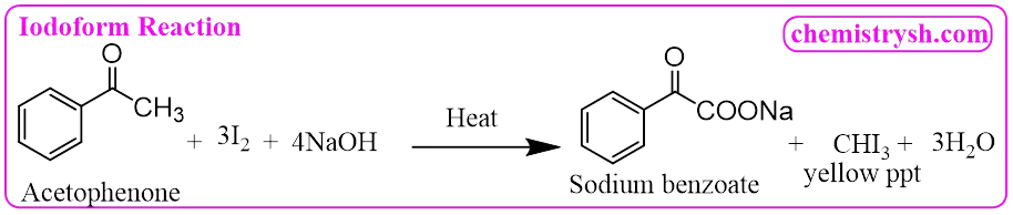 Haloform Reaction of Acetophenone (Iodoform Reaction) Acetophenone undergoing iodoform reaction with I₂/NaOH and heat, producing sodium benzoate and yellow iodoform precipitate.