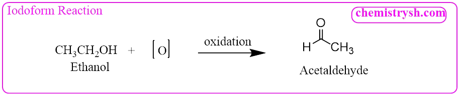 Haloform Reaction of Ethanol (Iodoform Reaction) Ethanol converting to acetaldehyde as an oxidation step in the iodoform reaction pathway.