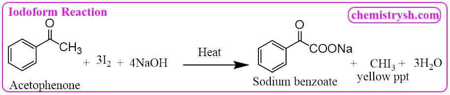 Iodoform Reaction of Acetophenone Chemical equation of the iodoform reaction showing acetophenone reacting with iodine in alkaline medium to form sodium benzoate and yellow iodoform (CHI₃) precipitate as the characteristic product.