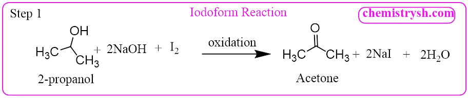 Step 1 Haloform Reaction of 2-Propanol (Iodoform Reaction) 2-propanol oxidizing to acetone as an intermediate step in the iodoform reaction.